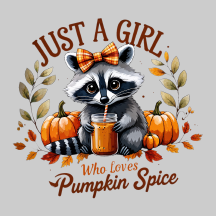 Just A Girl Who Loves Pumpkin Spice