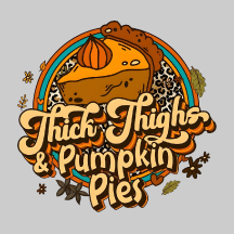 Thick Thighs & Pumpkin Pies