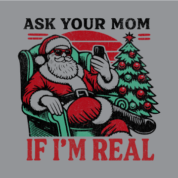 Ask Your Mom If I’m Real DTF Transfer – Santa Christmas Design